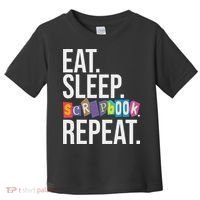 Eat Sleep Scrapbook Repeat Scrapbooker Scrapbooking Lover Toddler T-Shirt thumb 0