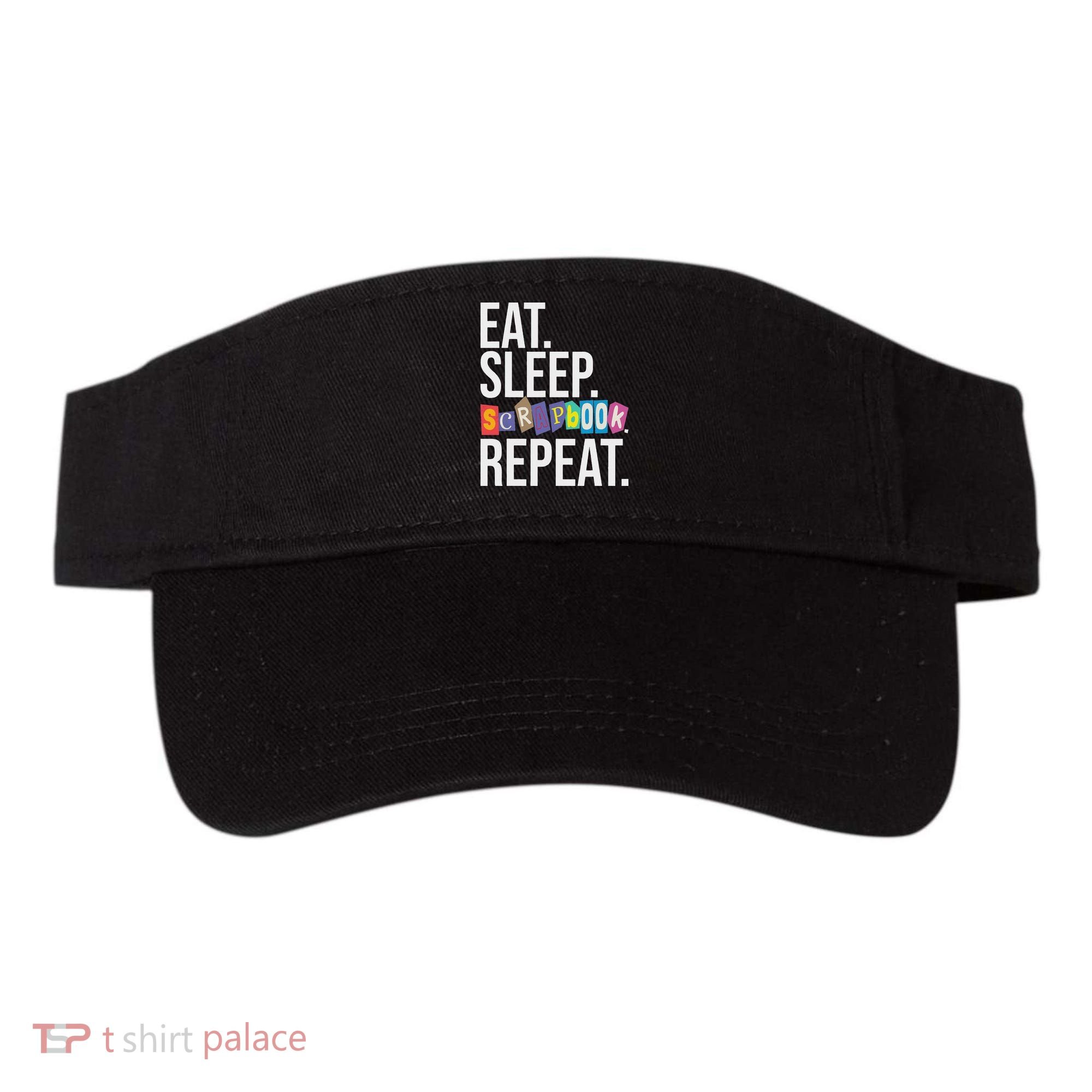 Eat Sleep Scrapbook Repeat Scrapbooker Scrapbooking Lover Visor