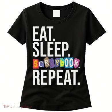 Eat Sleep Scrapbook Repeat Scrapbooker Scrapbooking Lover Women's T-Shirt
