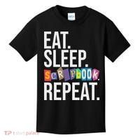 Eat Sleep Scrapbook Repeat Scrapbooker Scrapbooking Lover Kids T-Shirt thumb 0