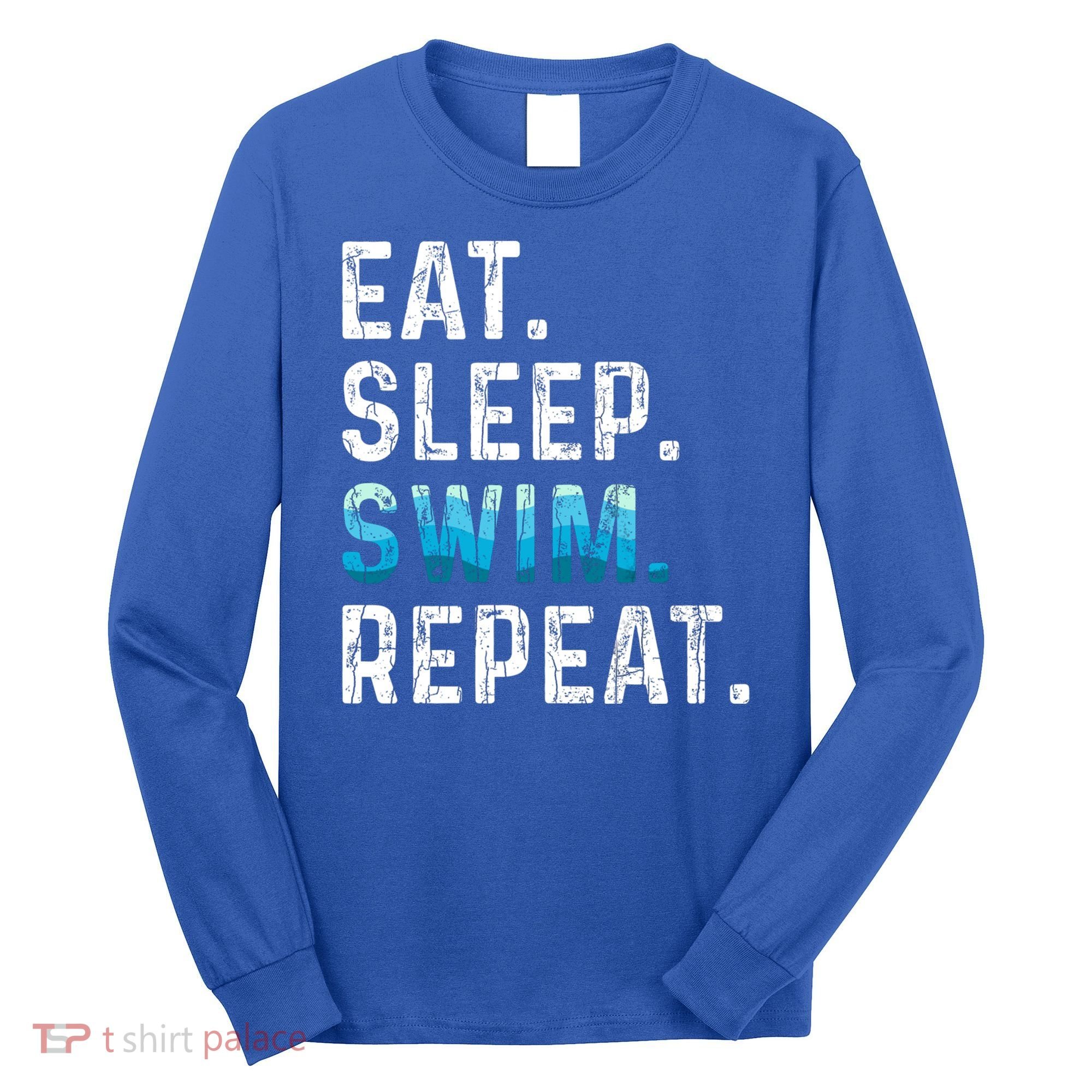 Eat Sleep Swim Repeat Funny Swimmer Swimming Player Graphic Gift Long Sleeve Shirt