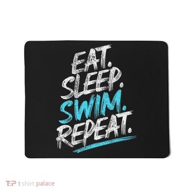 Eat Sleep Swim Repeat Swimming Mousepad