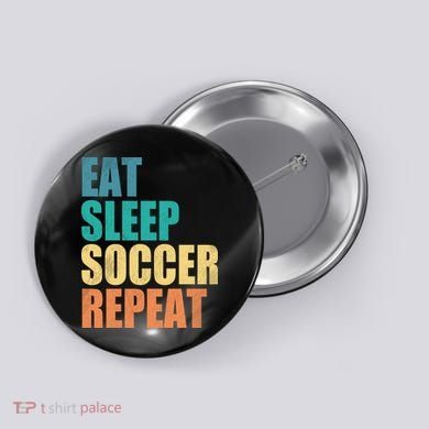Eat Sleep Soccer Repeat Button