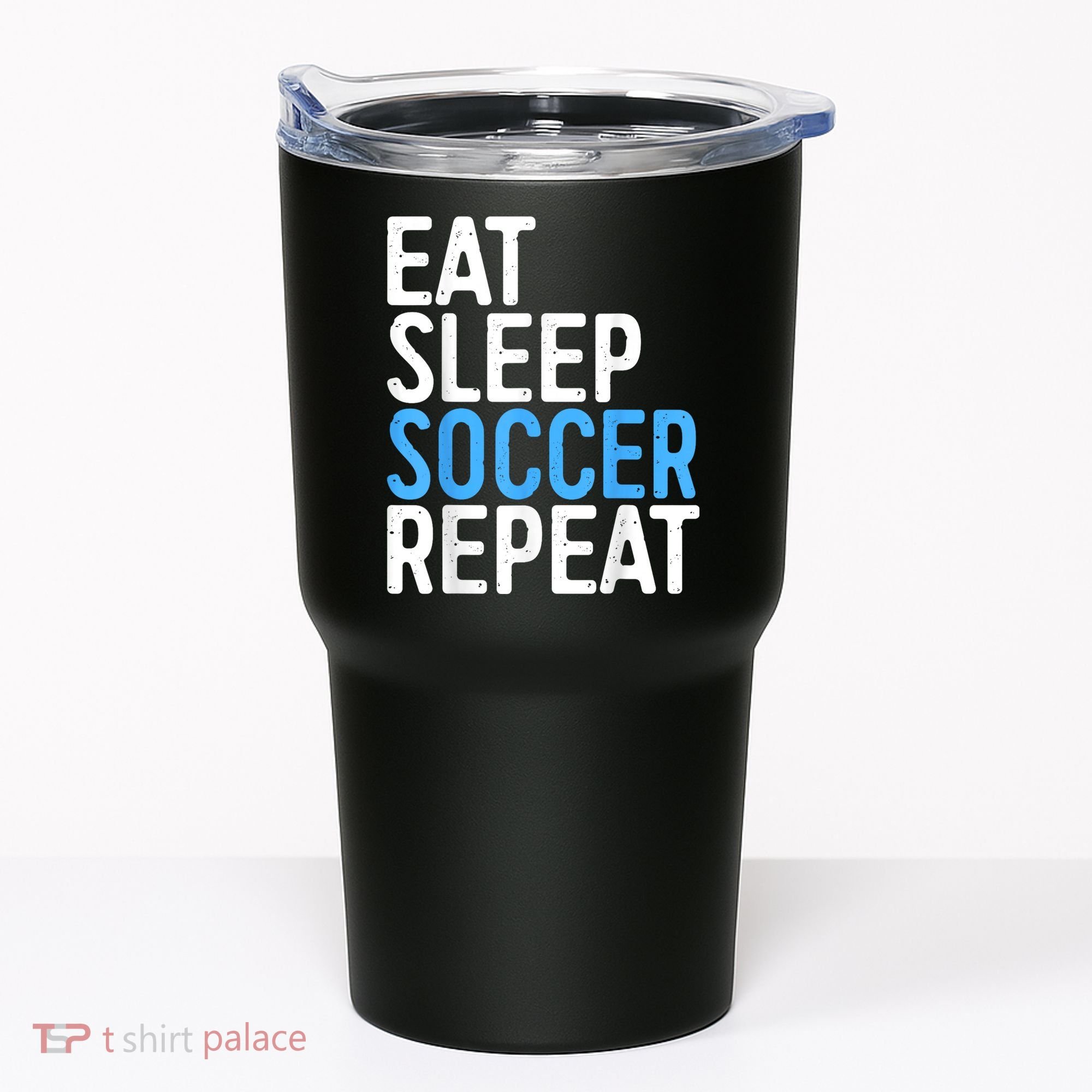 Eat Sleep Soccer Repeat Tumbler