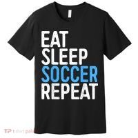 Eat Sleep Soccer Repeat Premium T-Shirt thumb 0