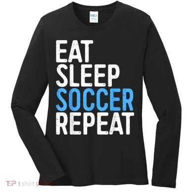 Eat Sleep Soccer Repeat Women's Long Sleeve Shirt