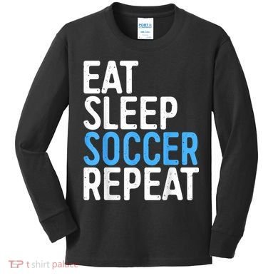Eat Sleep Soccer Repeat Kids Long Sleeve Shirt