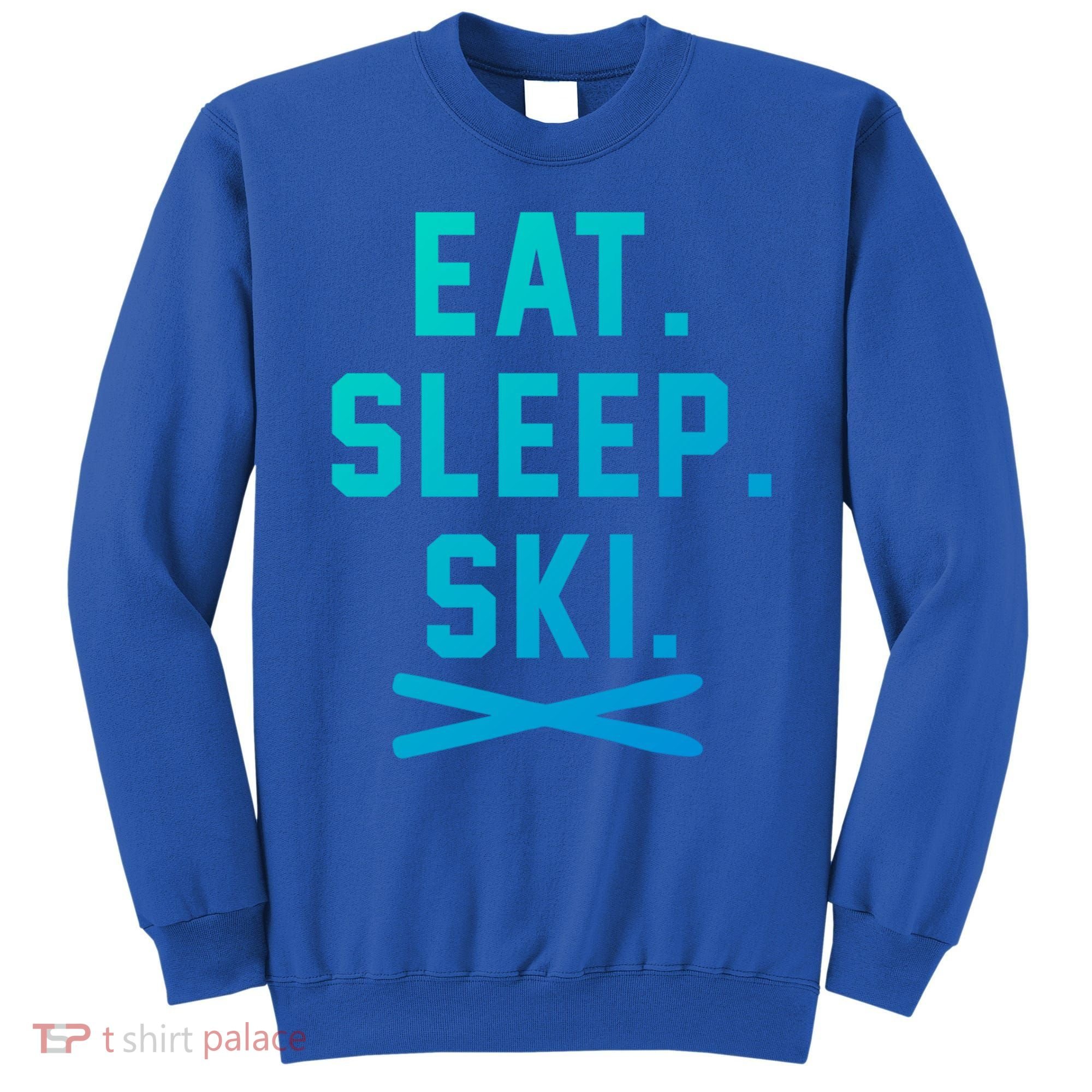 Eat Sleep Ski Skiing Winter Ski Lover Gift Sweatshirt