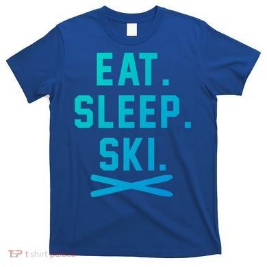 Eat Sleep Ski Skiing Winter Ski Lover Gift T-Shirt