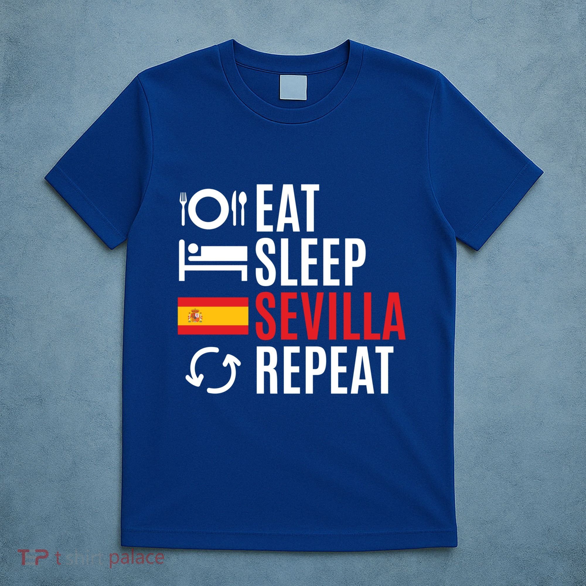 Eat Sleep Sevilla Repeat Cool Gift T-Shirt