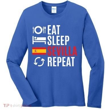 Eat Sleep Sevilla Repeat Cool Gift Women's Long Sleeve Shirt