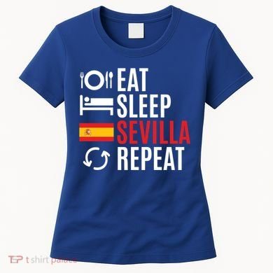 Eat Sleep Sevilla Repeat Cool Gift Women's T-Shirt