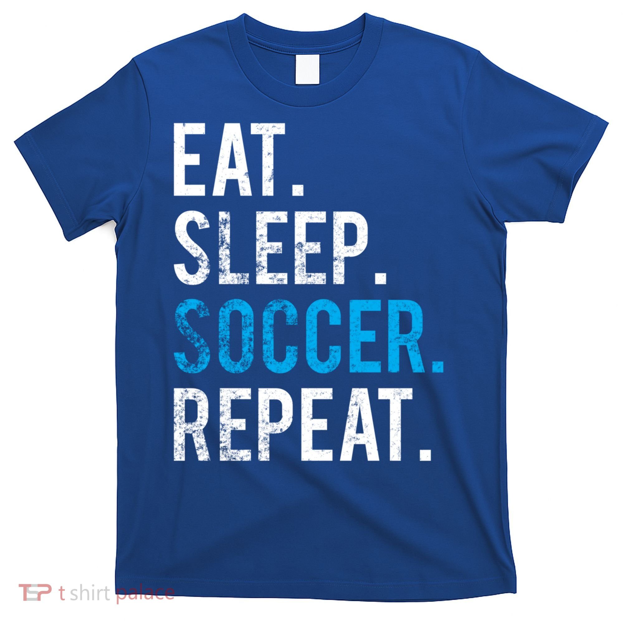 Eat Sleep Soccer Repeat Cute Gift Soccer Player And Coach Gift T-Shirt
