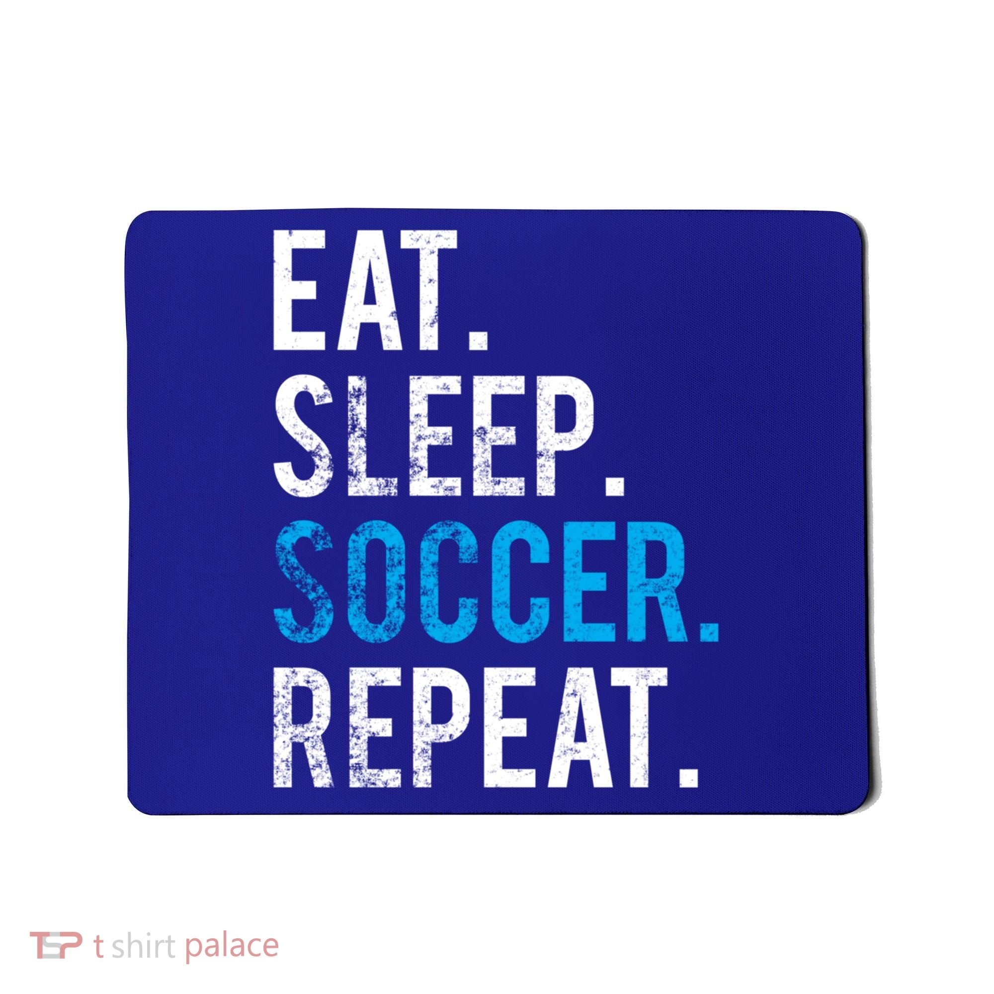 Eat Sleep Soccer Repeat Cute Gift Soccer Player And Coach Gift Mousepad