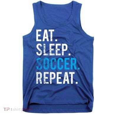 Eat Sleep Soccer Repeat Cute Gift Soccer Player And Coach Gift Tank Top