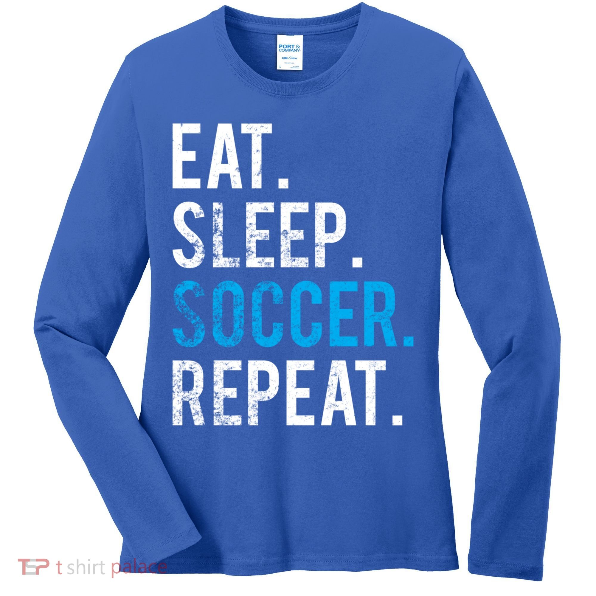 Eat Sleep Soccer Repeat Cute Gift Soccer Player And Coach Gift Women's Long Sleeve Shirt