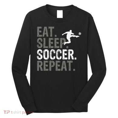 Eat Sleep Soccer Repeat - Soccer Graphic Long Sleeve Shirt