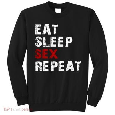 Eat Sleep Sex Repeat Sweatshirt