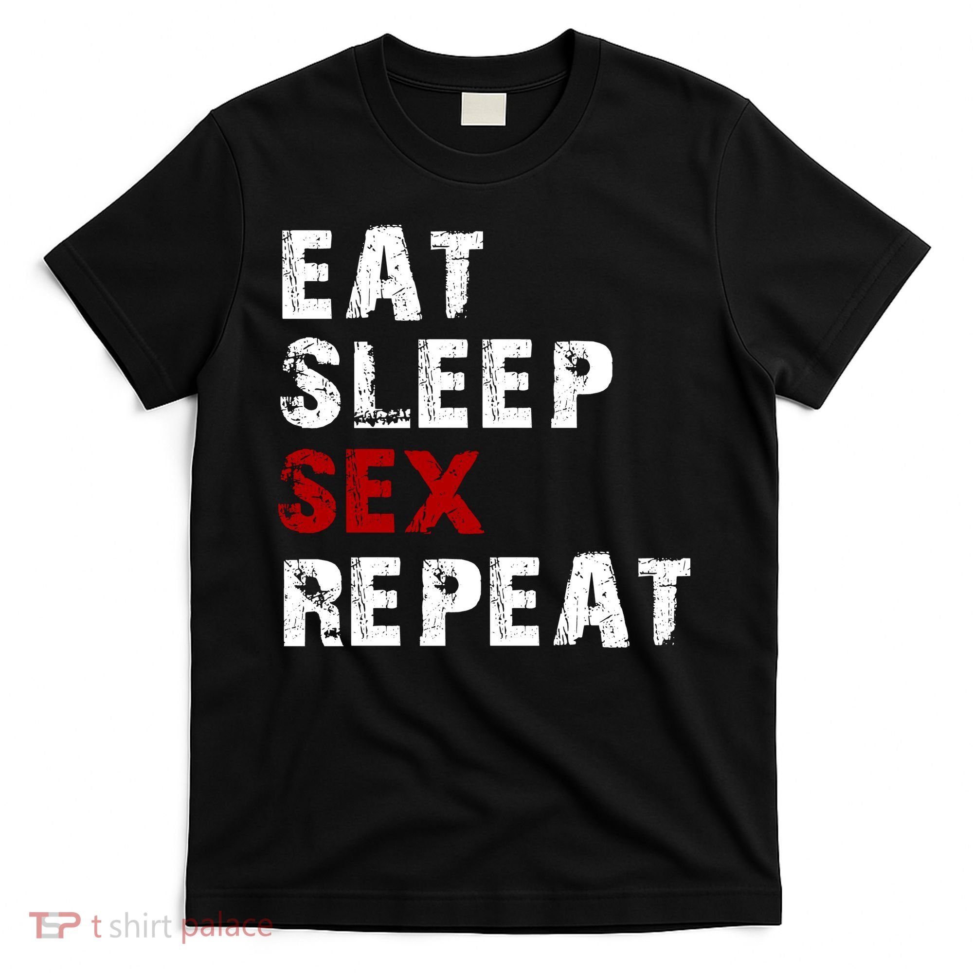 Eat Sleep Sex Repeat T-Shirt