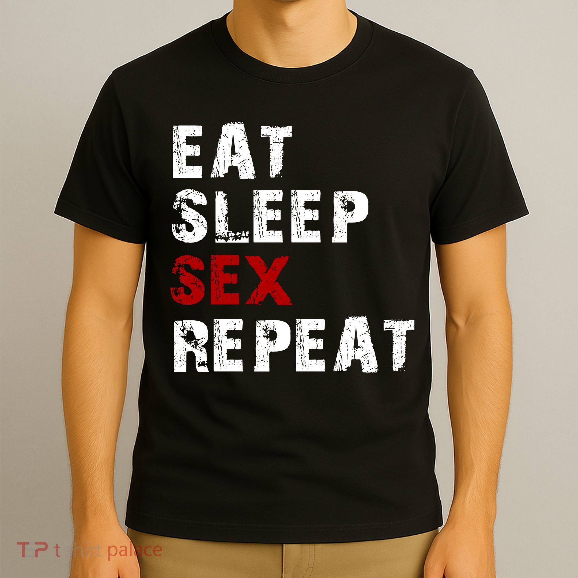Eat Sleep Sex Repeat T-Shirt