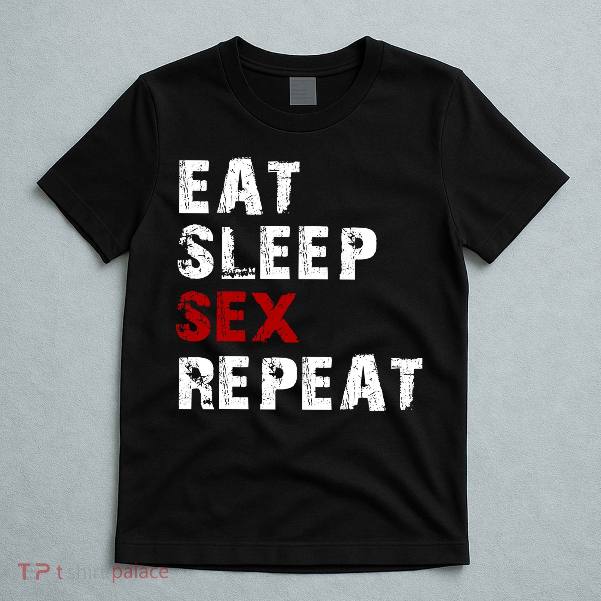 Eat Sleep Sex Repeat T-Shirt