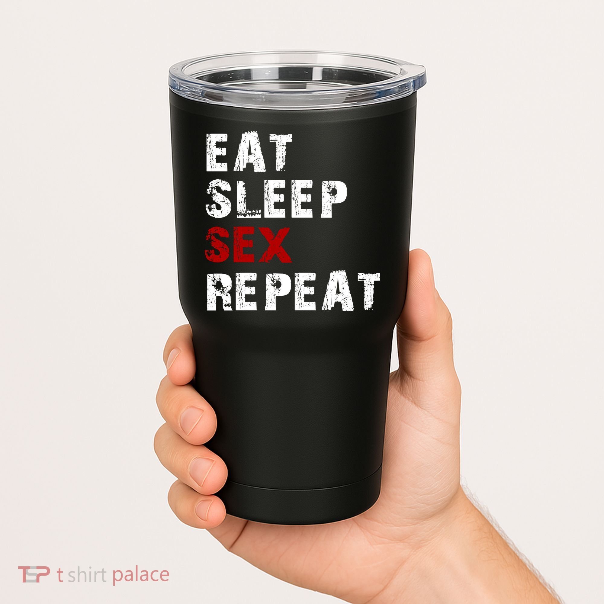 Eat Sleep Sex Repeat Tumbler