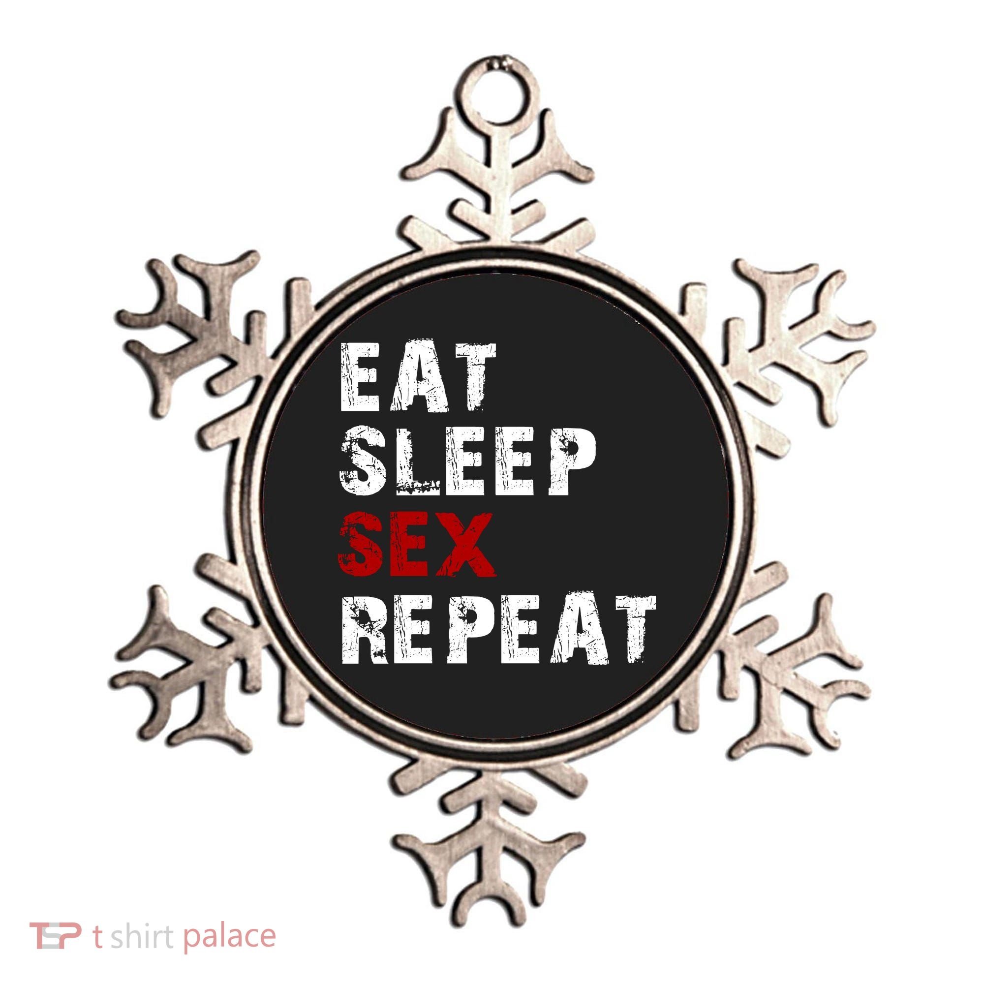 Eat Sleep Sex Repeat Ornament
