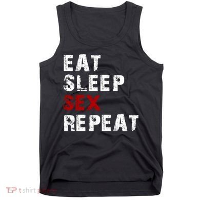 Eat Sleep Sex Repeat Tank Top