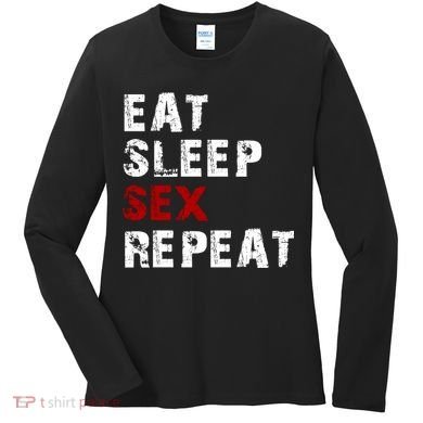 Eat Sleep Sex Repeat Women's Long Sleeve Shirt