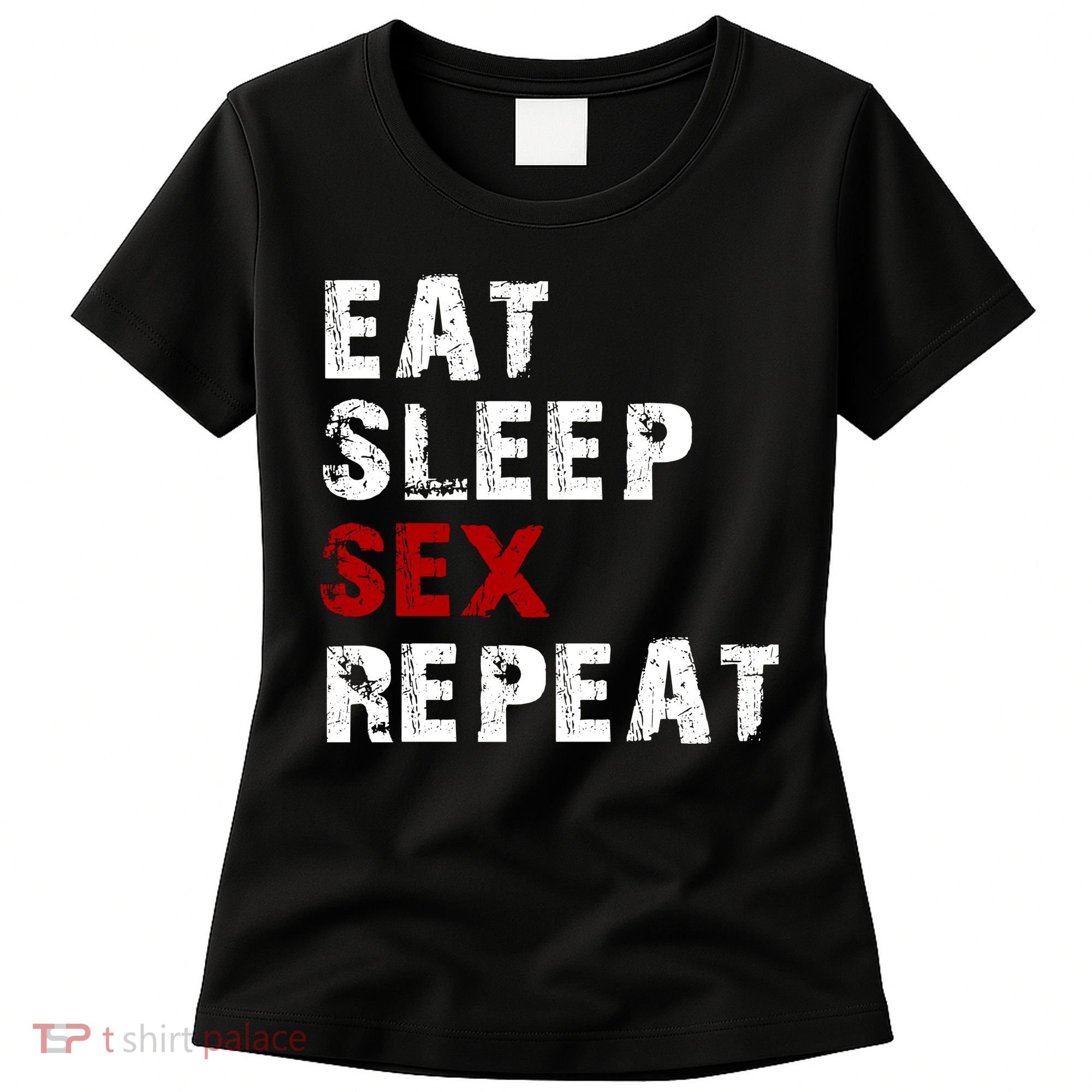 Eat Sleep Sex Repeat Women's T-Shirt