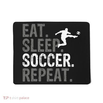Eat Sleep Soccer Repeat funny Soccer player Mousepad
