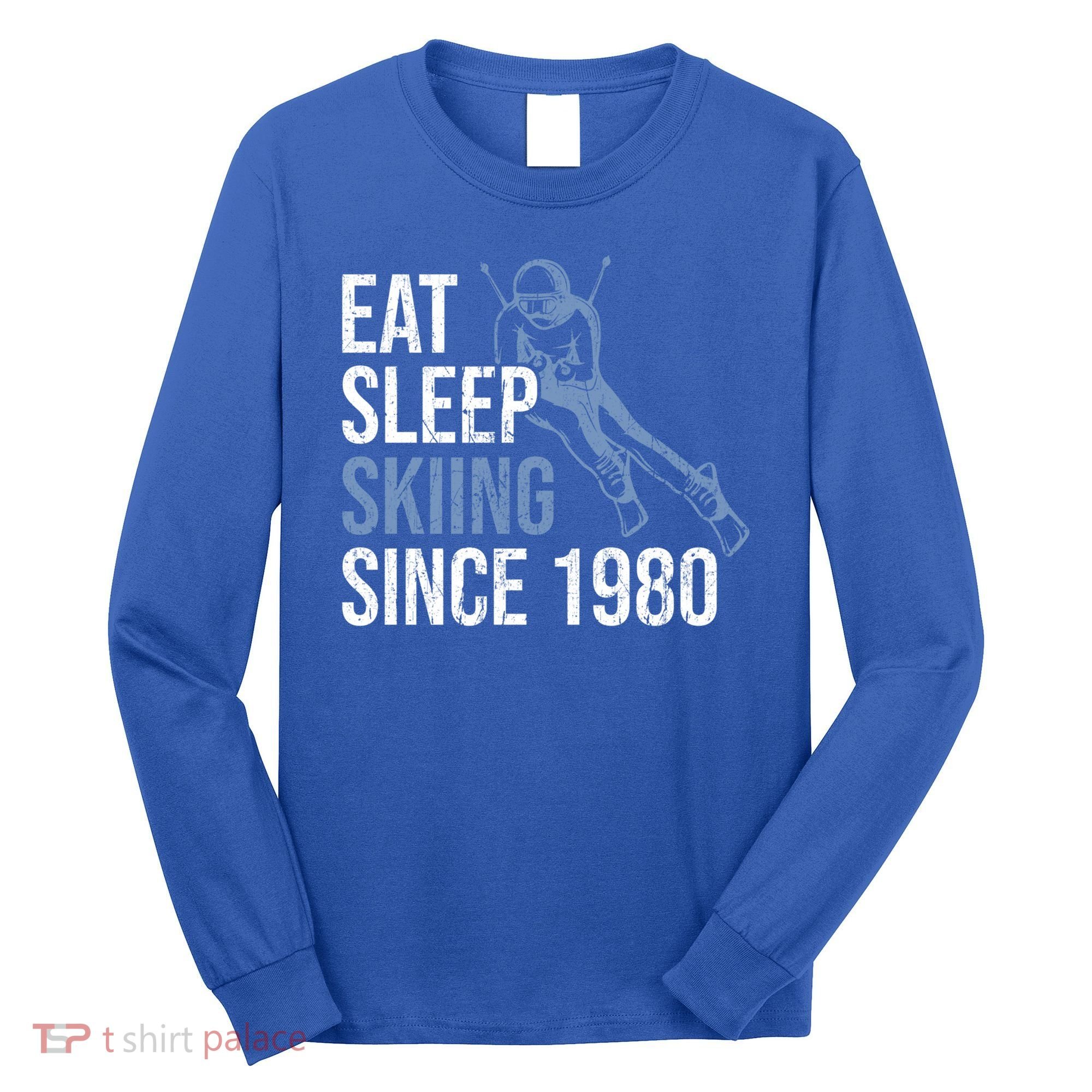 Eat Sleep Skiing Repeat Skier Sport Winter Addiction Ski Cute Gift Long Sleeve Shirt