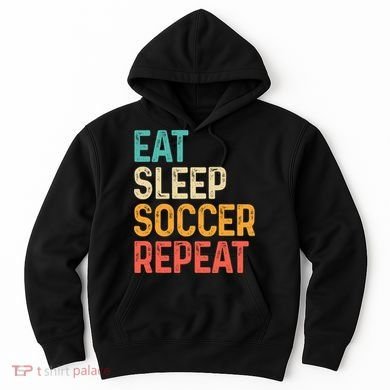 Eat Sleep Soccer Repeat Cool Soccer Lover Player Hoodie