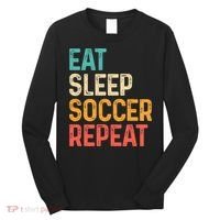 Eat Sleep Soccer Repeat Cool Soccer Lover Player Long Sleeve Shirt thumb 0
