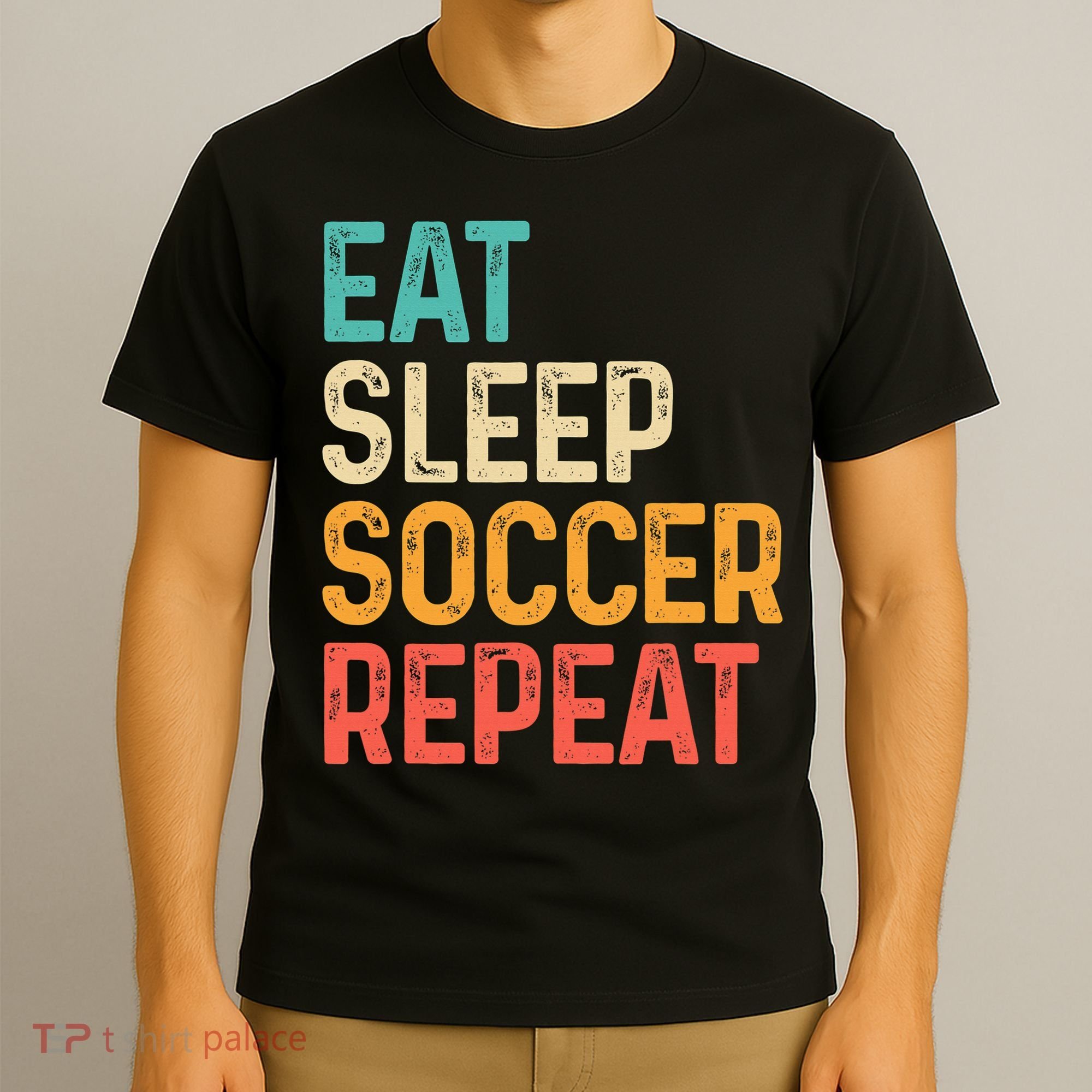 Eat Sleep Soccer Repeat Cool Soccer Lover Player T-Shirt