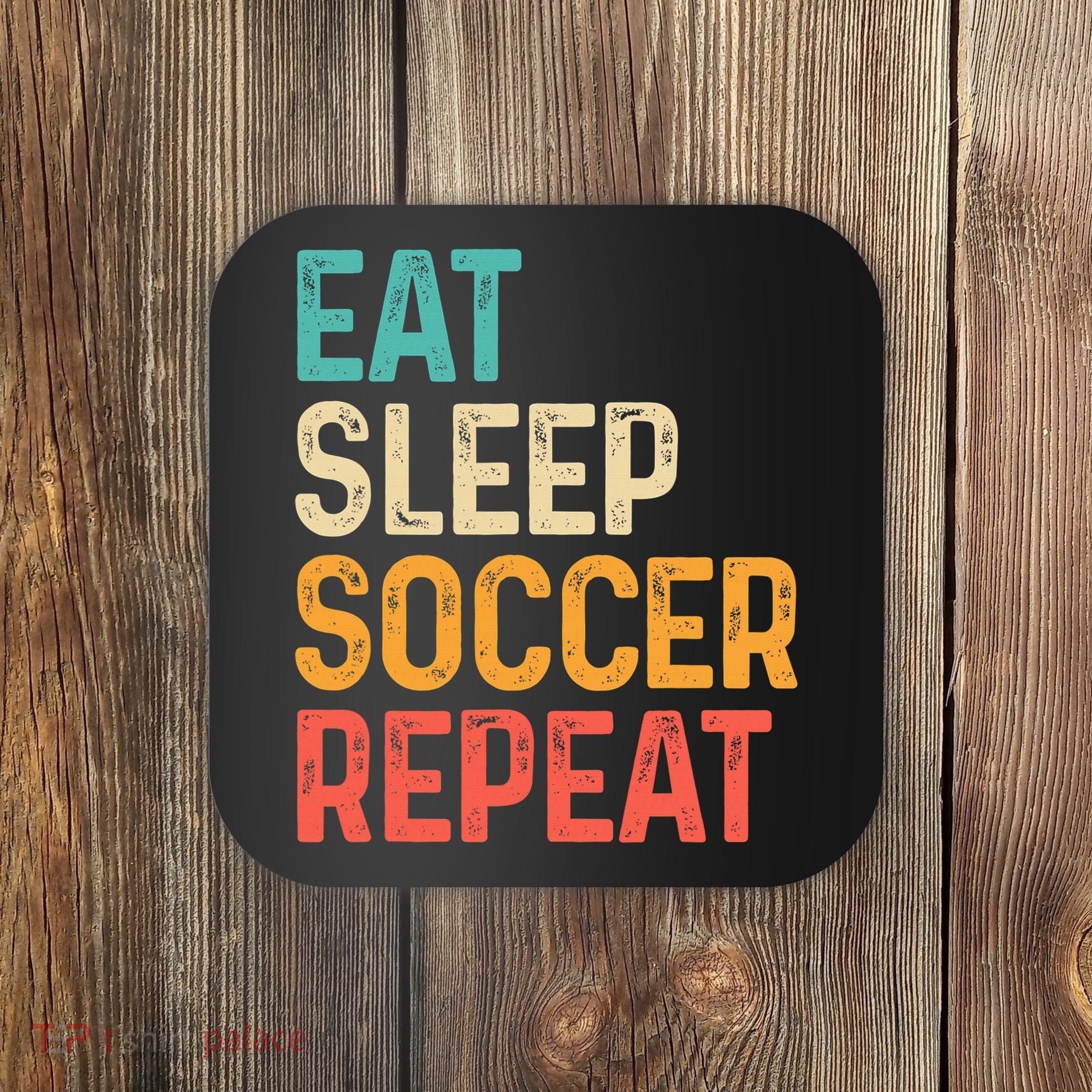 Eat Sleep Soccer Repeat Cool Soccer Lover Player Coaster