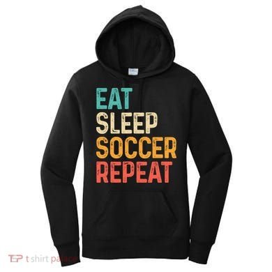 Eat Sleep Soccer Repeat Cool Soccer Lover Player Women's Hoodie