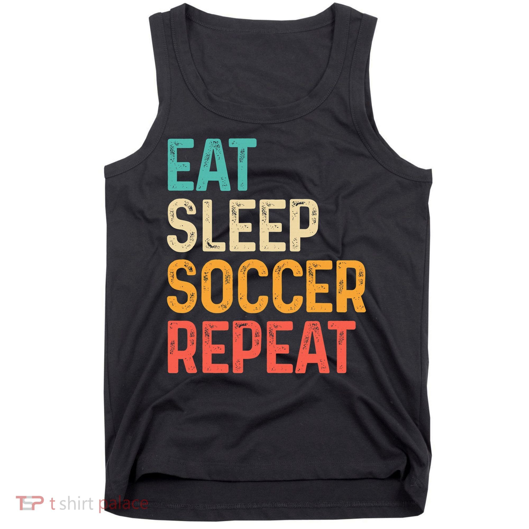 Eat Sleep Soccer Repeat Cool Soccer Lover Player Tank Top