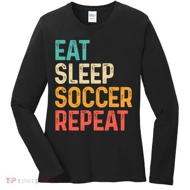 Eat Sleep Soccer Repeat Cool Soccer Lover Player Women's Long Sleeve Shirt