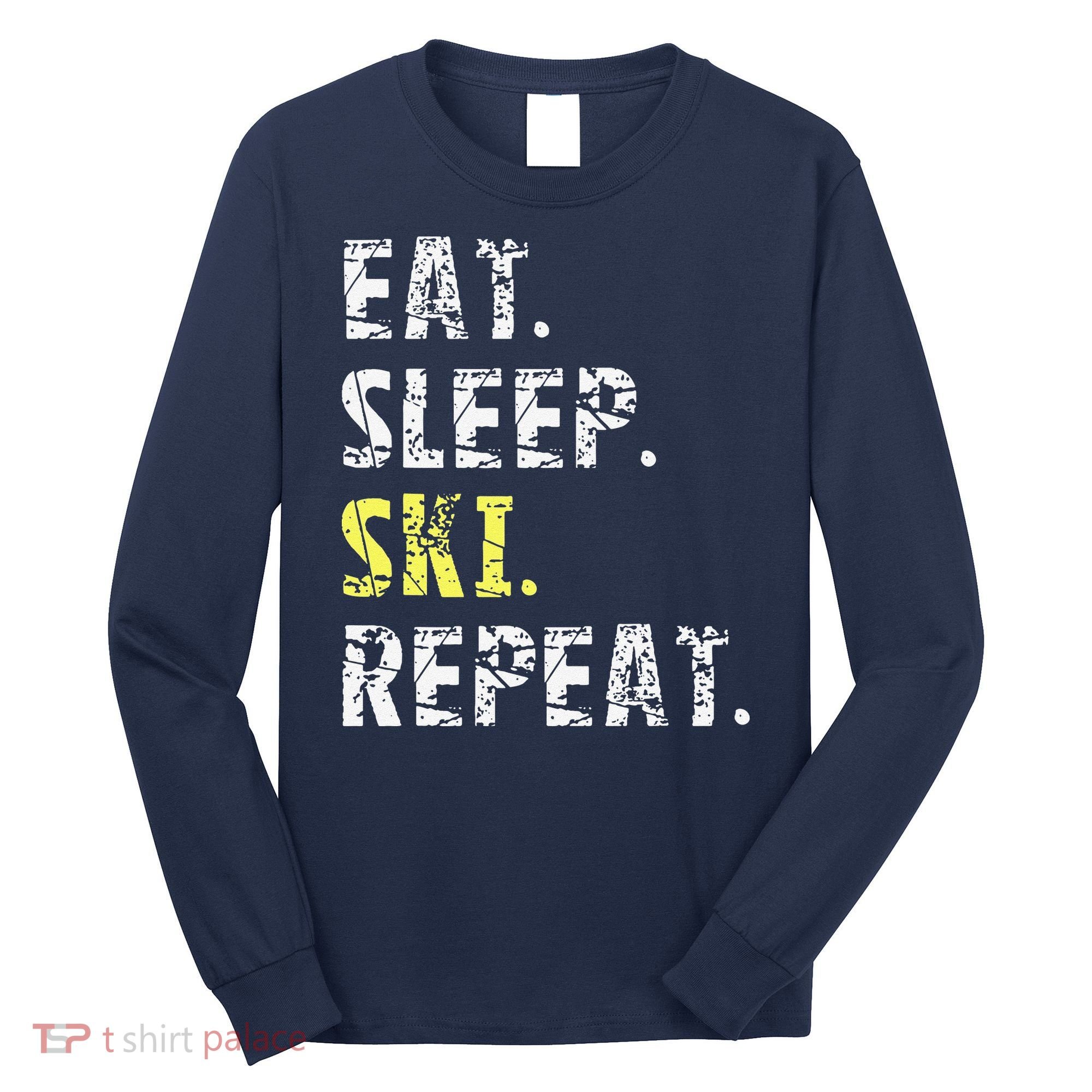 Eat Sleep Skiing Repeat Snow Sport Funny Ski Skiing Long Sleeve Shirt