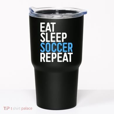 Eat Sleep Soccer Repeat Tumbler