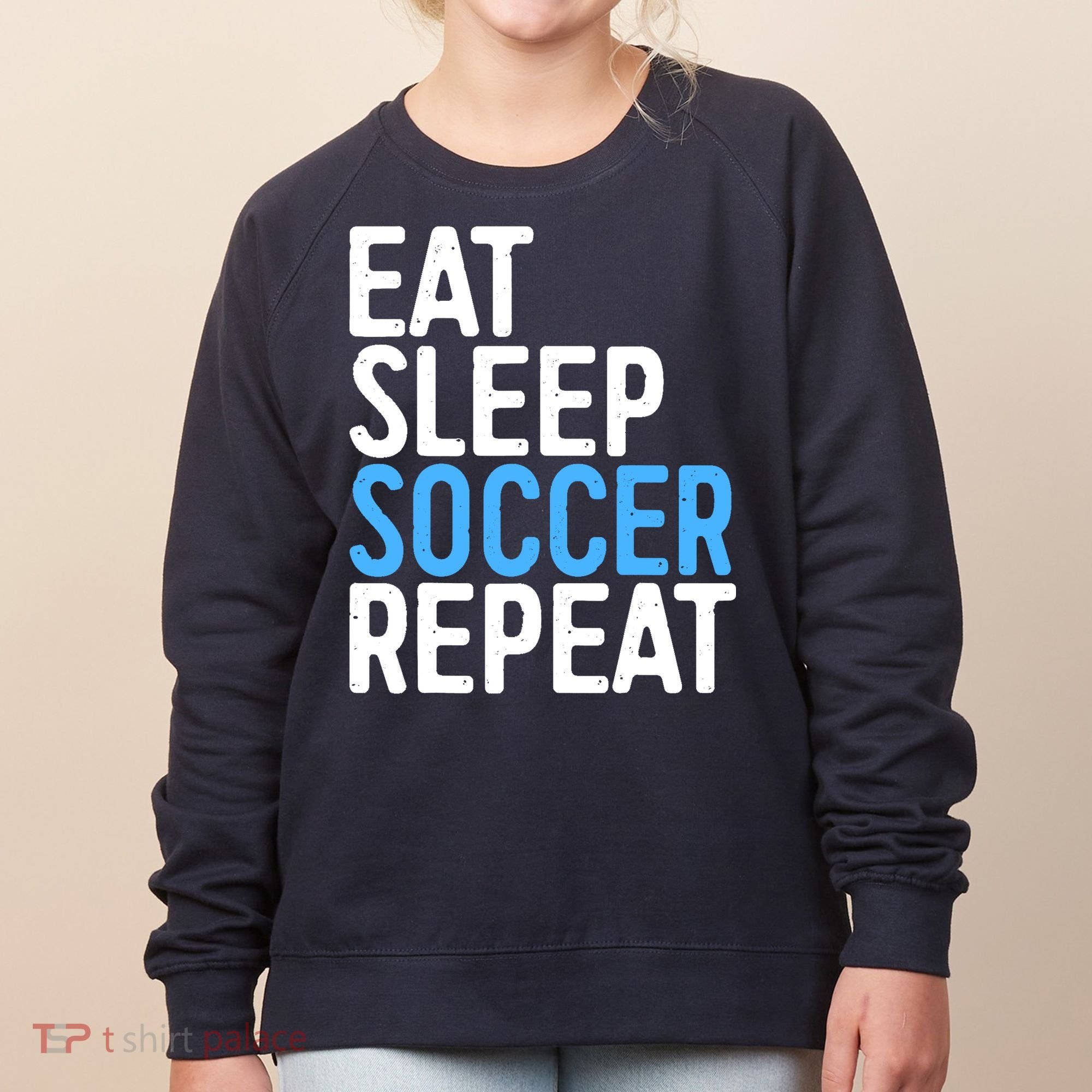 Eat Sleep Soccer Repeat Women's Sweatshirt