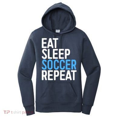 Eat Sleep Soccer Repeat Women's Hoodie