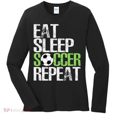 Eat Sleep Soccer Repeat Cool Sport Player Gift Women's Long Sleeve Shirt