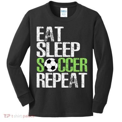 Eat Sleep Soccer Repeat Cool Sport Player Gift Kids Long Sleeve Shirt