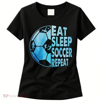 Eat Sleep Soccer Repeat Gift Women's T-Shirt