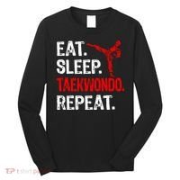 Eat Sleep Taekwondo Repeat Taekwondo Player Funny Long Sleeve Shirt thumb 0