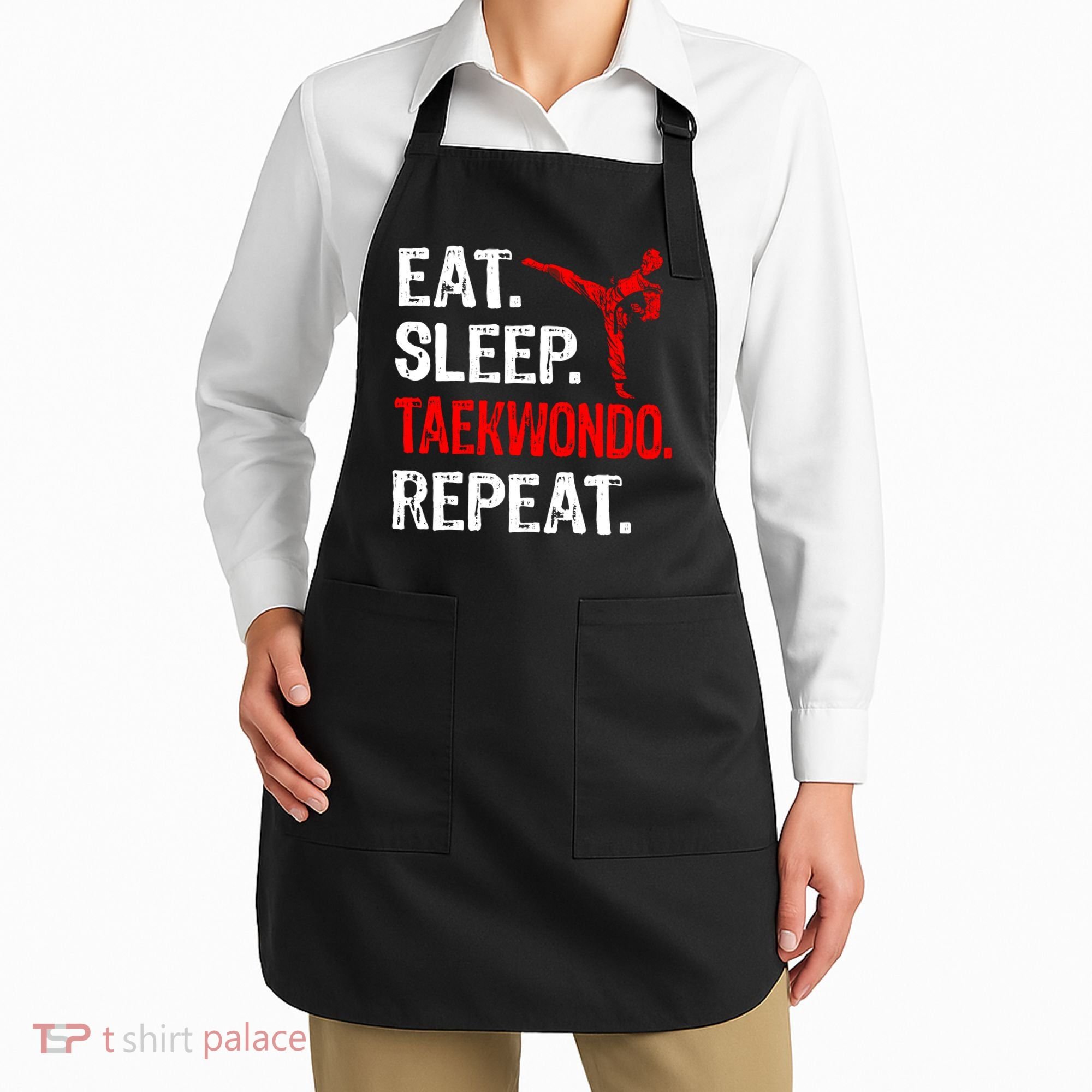 Eat Sleep Taekwondo Repeat Taekwondo Player Funny Apron