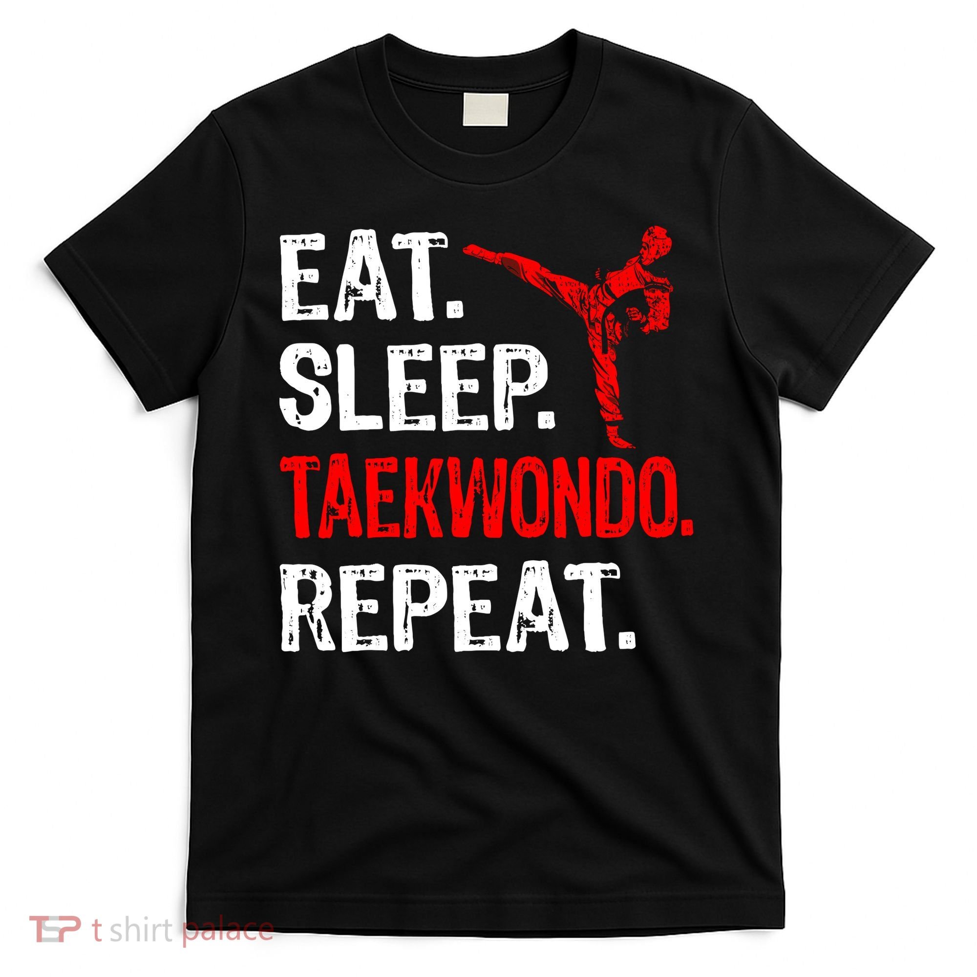 Eat Sleep Taekwondo Repeat Taekwondo Player Funny T-Shirt