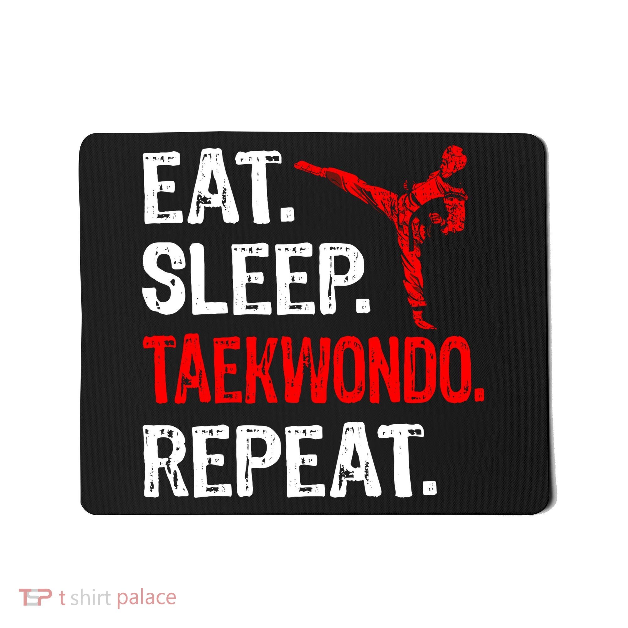 Eat Sleep Taekwondo Repeat Taekwondo Player Funny Mousepad